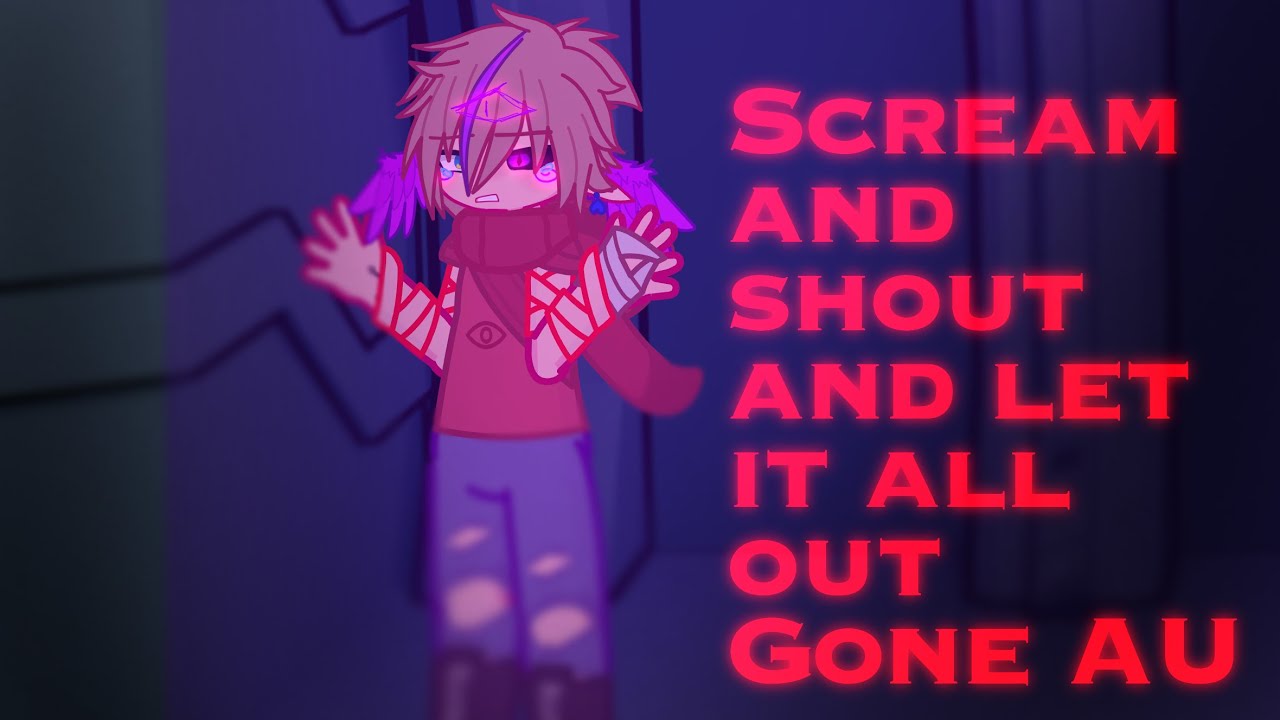 Scream and Shout and Let is All Out | Eps. 4 | Gone AU