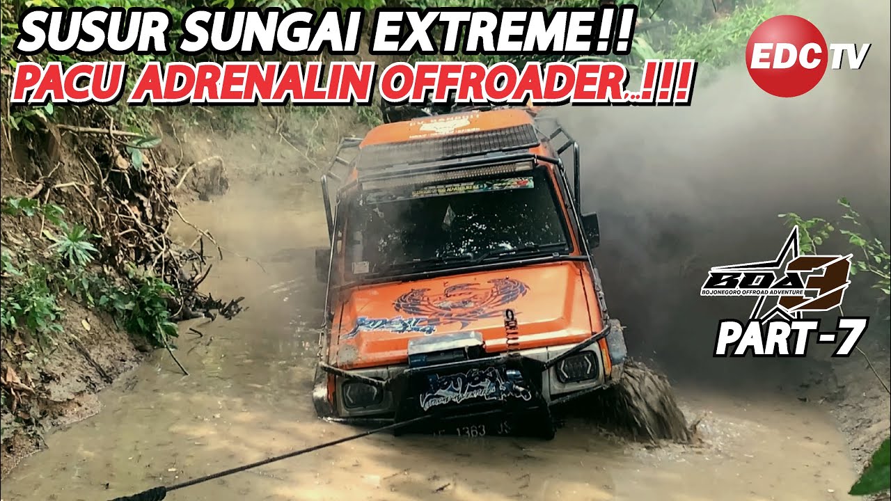 SUSUR SUNGAI EKSTREM!🔥PACU ADRENALIN OFFROADER‼️HUTAN BOJONEGORO || BOA 3 PART-7 | EDC TV