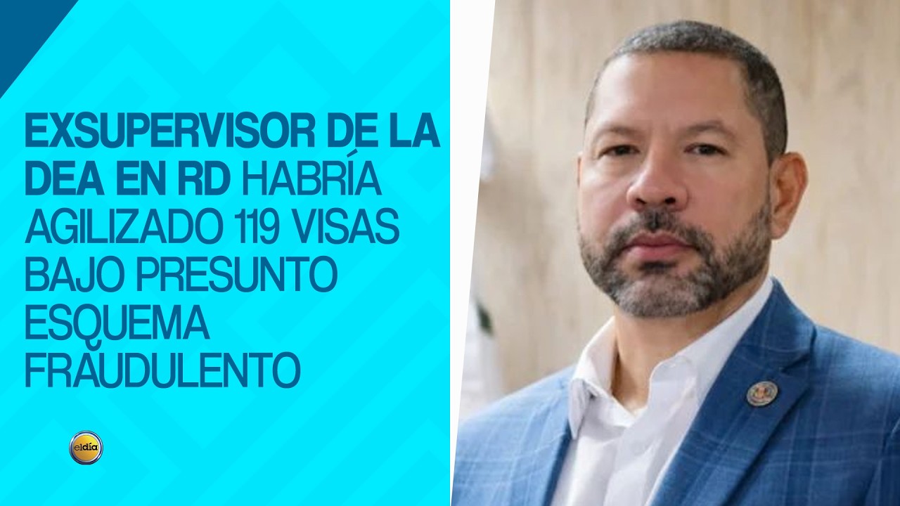 Exsupervisor de la DEA en RD habría agilizado 119 visas bajo presunto esquema fraudulento