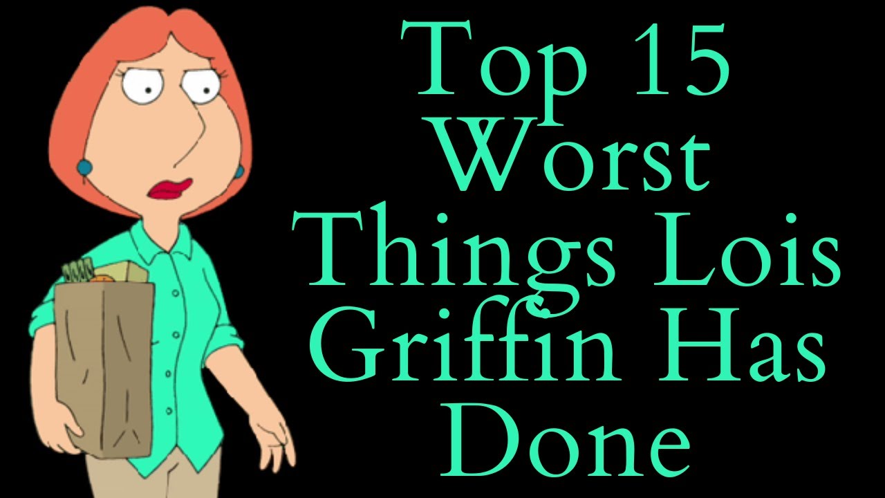 Top 15 Worst Things Lois Griffin Has Done! (Family Guy Video Essay) (Top 10 List)