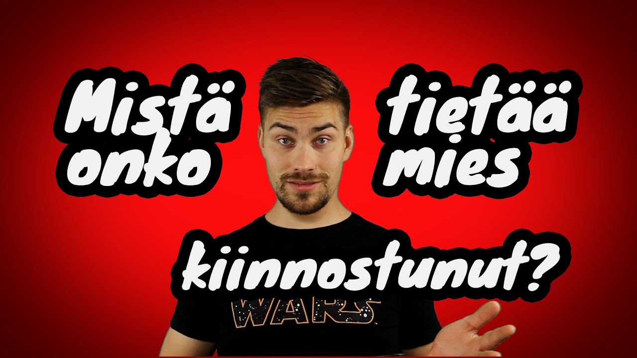 Mistä tietää onko mies kiinnostunut ja muut Suomen googlatuimmat 2017
