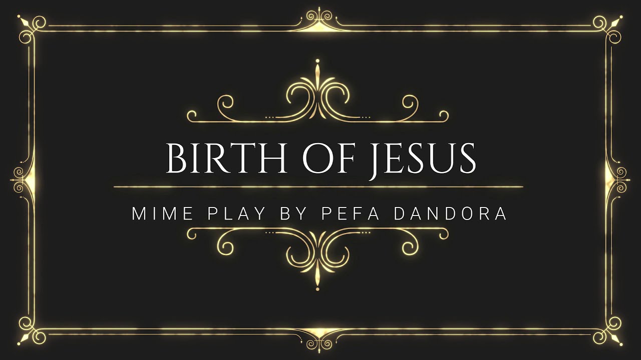 BIRTH OF JESUS MIME PLAY BY PEFA DANDORA