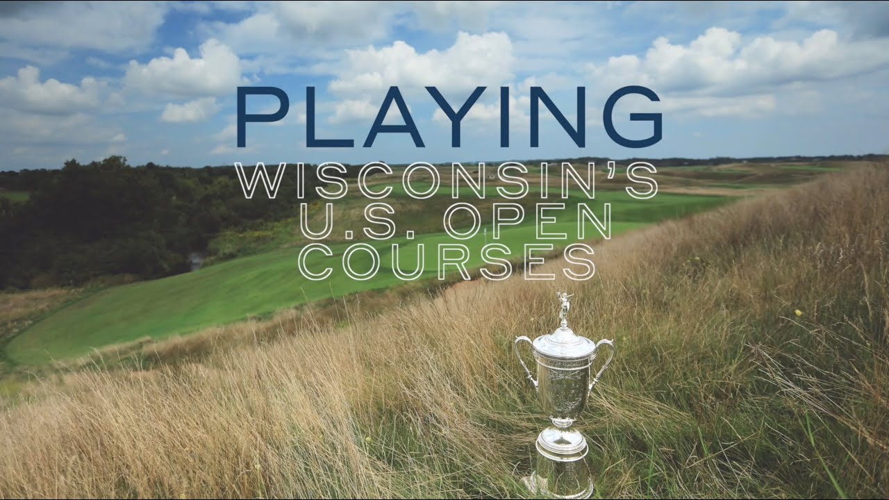 Playing Erin Hills and Blackwolf Run from U.S. Open tee boxes