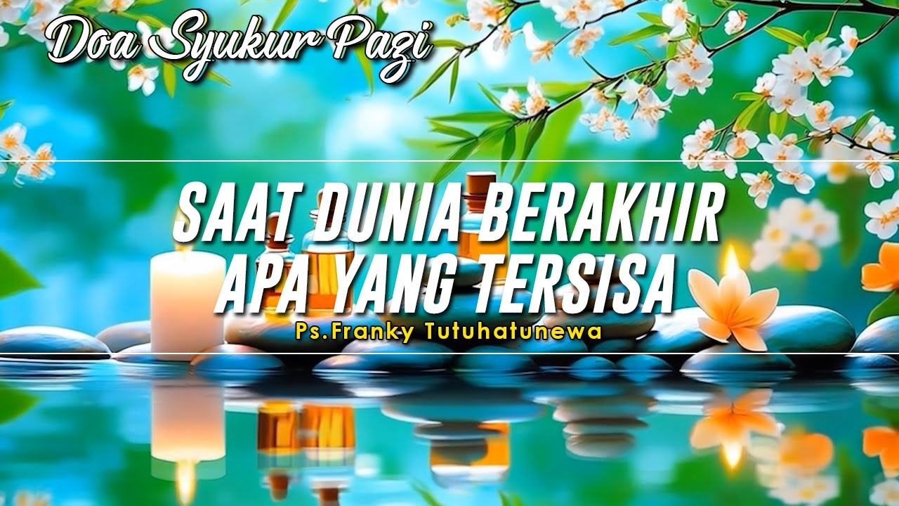 Apa Yang Tersisa Kalau Dunia Ini Berakhir, Renungan Harian Kristen, Doa Pagi