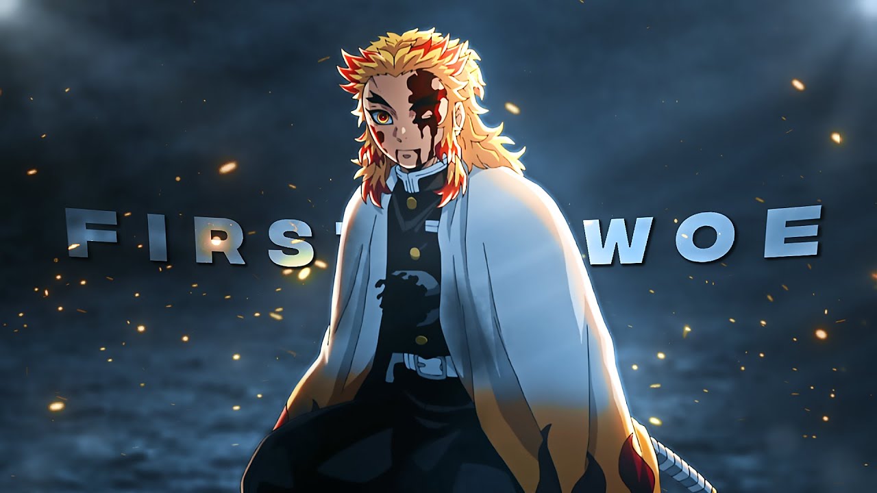 Rengoku Kyojuro - First Woe [AMV/Edit] !