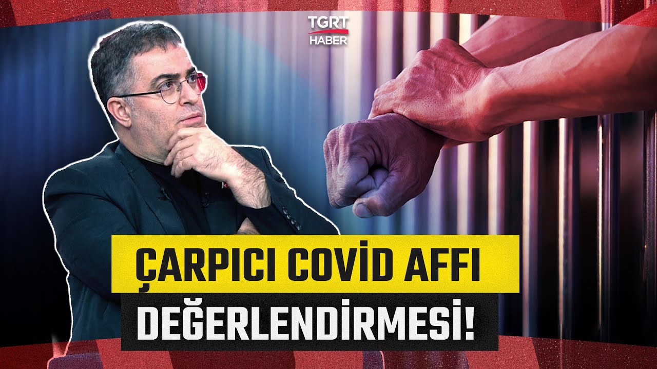 Ersan Şen'den Covid Affı Değerlendirmesi: 