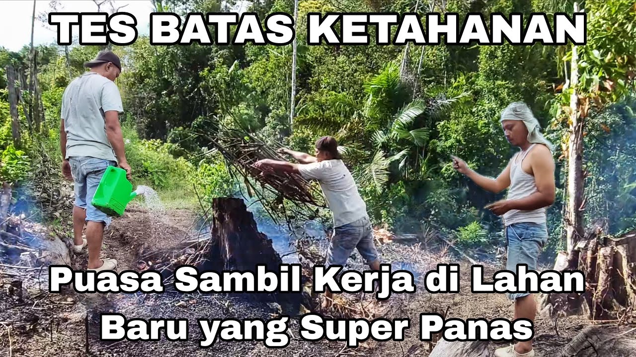 TES BATAS KETAHANAN || Puasa Sambil Kerja di Lahan Baru yang Super Panas!