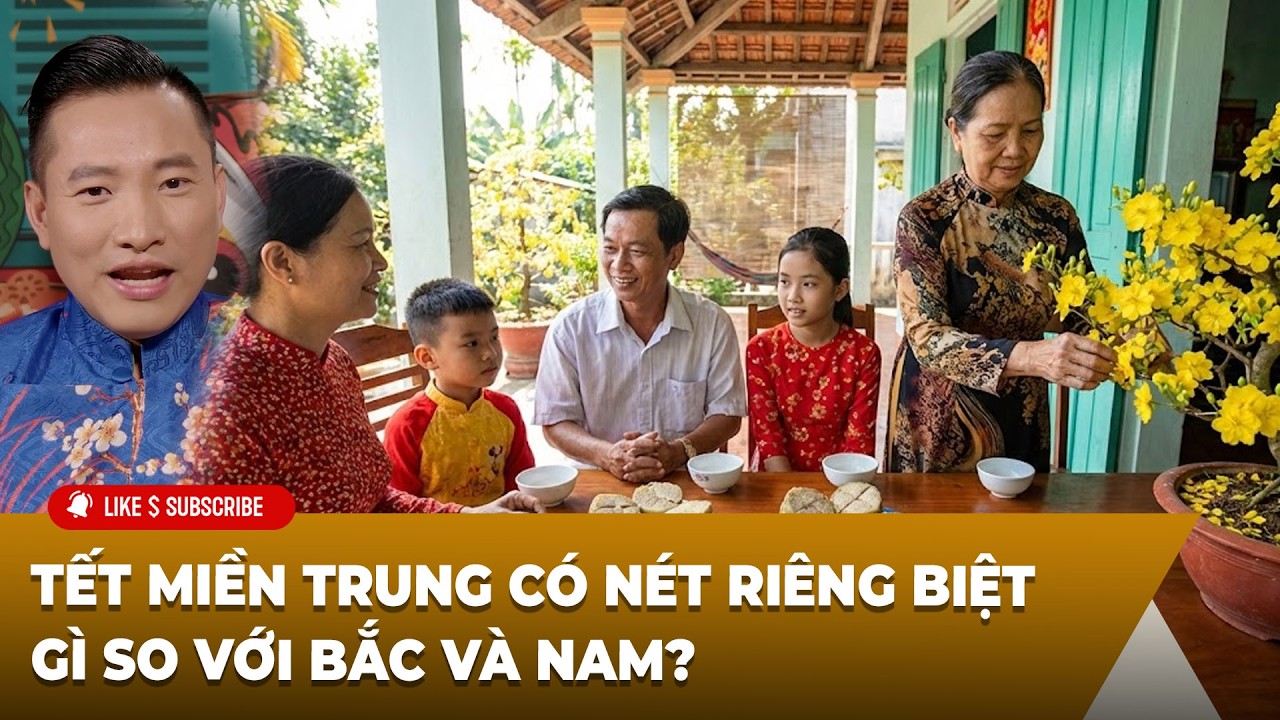 Tết Bắc - Trung - Nam P3 (02-16-2026) Tết miền Trung có nét riêng biệt gì so với Bắc và Nam?