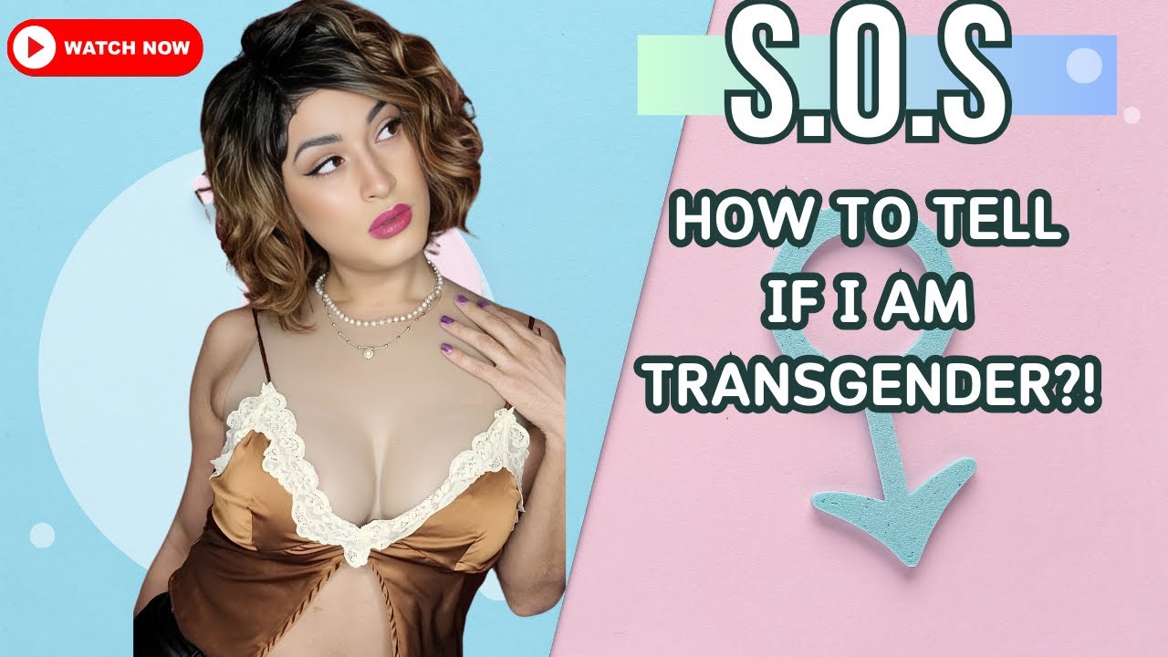Transgender or Not? Signs You Might Be Missing