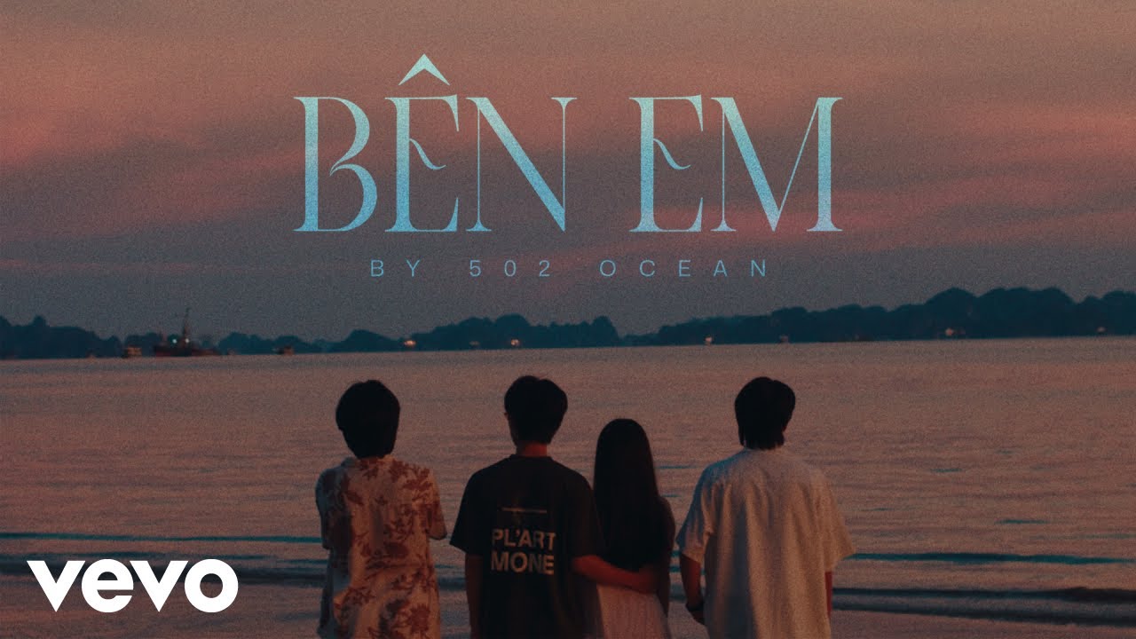 502 Ocean - Bên Em (Official Music Video)