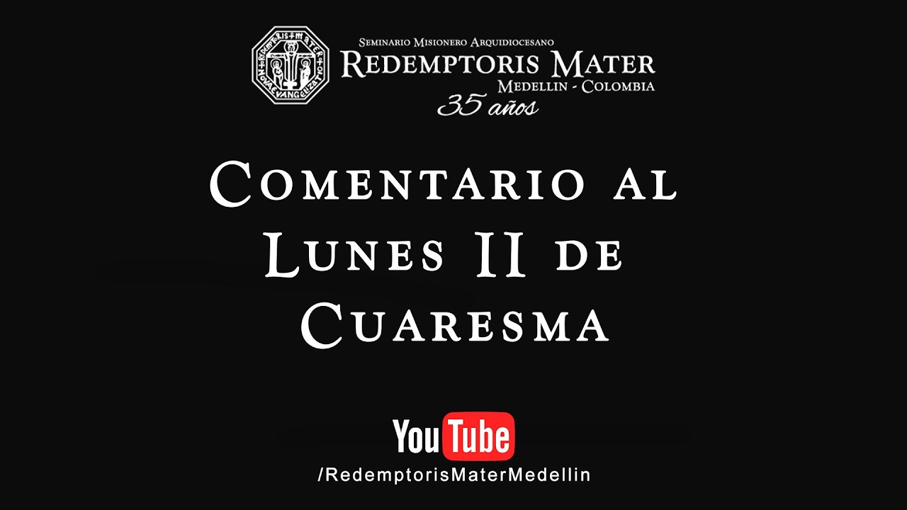 Comentario al Lunes II de Cuaresma
