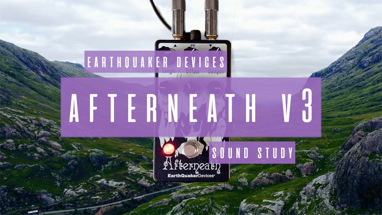 Sound Study // Earthquaker Devices - Afterneath V3