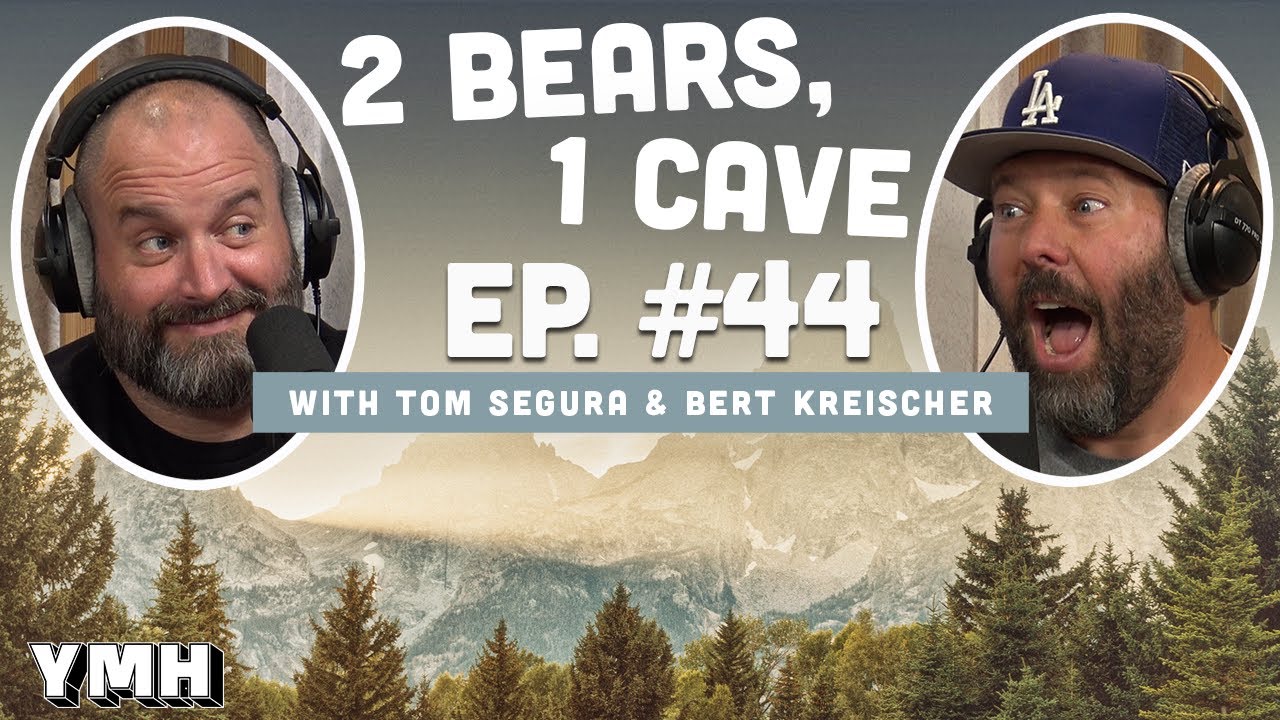 Ep. 44 | 2 Bears 1 Cave w/ Tom Segura & Bert Kreischer
