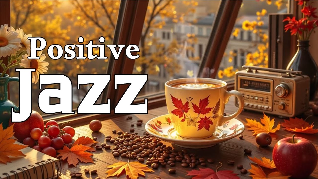 Morning Jazz🎵Relaxing Morning Autumn Jazz Coffee Music & Bossa Nova Piano for Focus