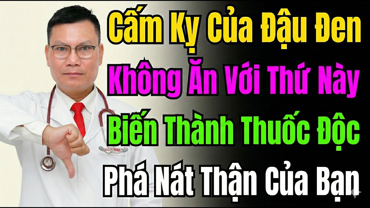 Ăn Đậu Đen Với 3 Thứ Này Là Phá Nát Thận Chỉ Sau Một Đêm: Đừng Chủ Quan | Tuấn Thầy Thuốc