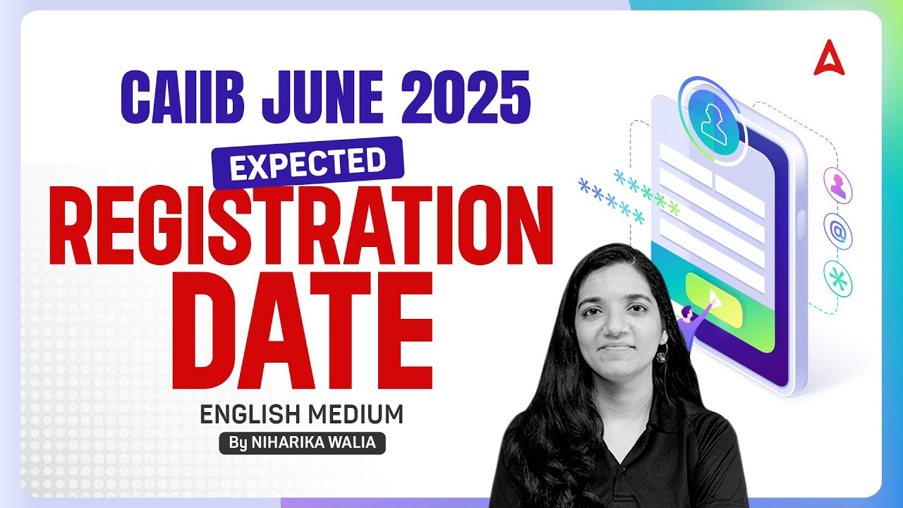 📅 CAIIB June 2025 | Expected Registration Dates & Details | Niharika Walia Ma&rsquo;am