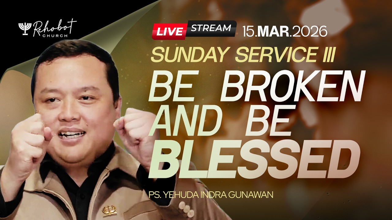BE BROKEN AND BE BLESSED | Ps. Yehuda Indra Gunawan | SS III - 15 Maret 2026 | 16.30 WIB
