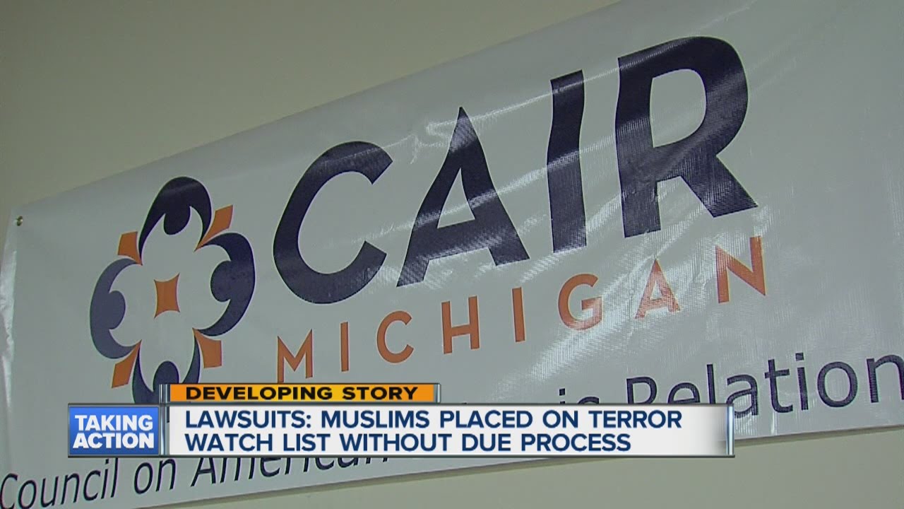 Michigan Chapter of the Council on American-Islamic Relations filing lawsuits over terror watch list