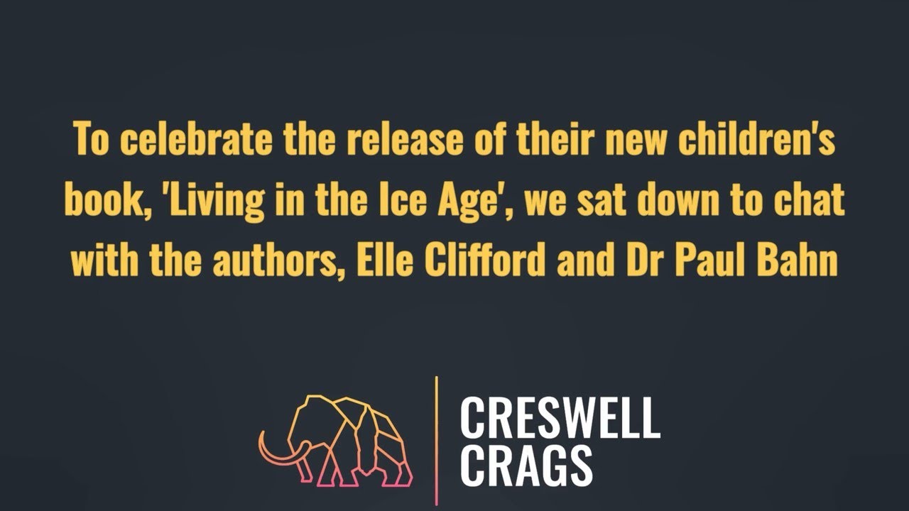 'Living in the Ice Age': an interview with authors, Elle Clifford and Dr Paul Bahn