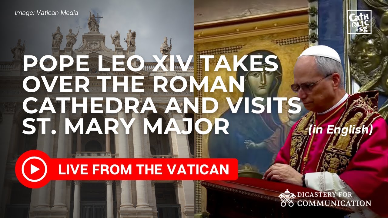 LIVE I Pope Leo XIV Takes Over the Roman Cathedra (St. John Lateran) and Visits St. Mary Major