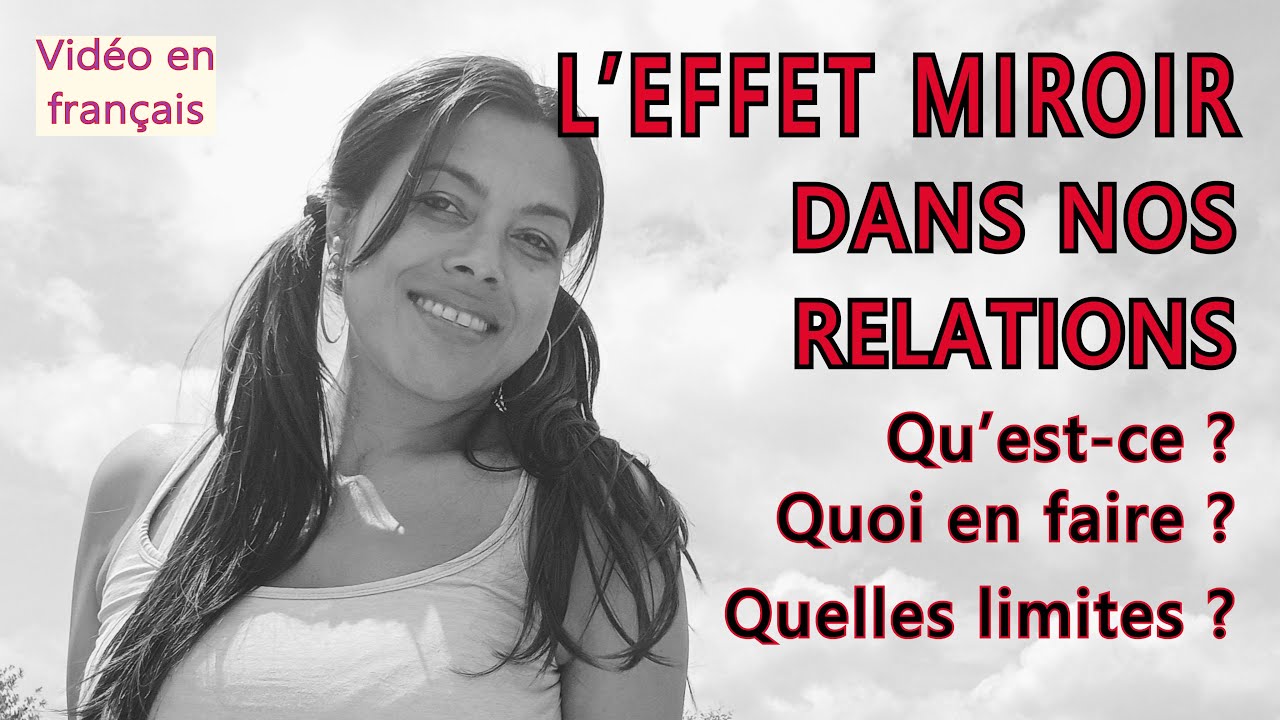 L' effet MIROIR dans nos relations : qu'est ce ? quoi en faire ? quelles en sont les limites ?