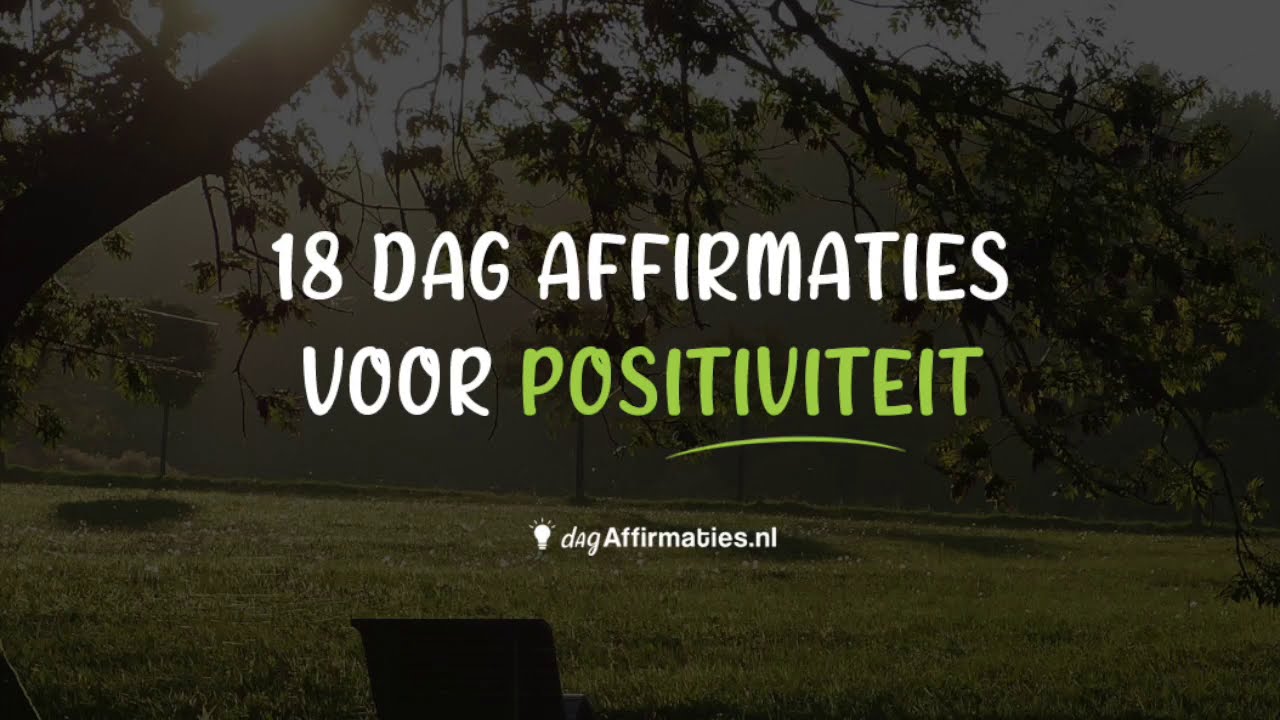 👍 18 STERKE POSITIEVE AFFIRMATIES!