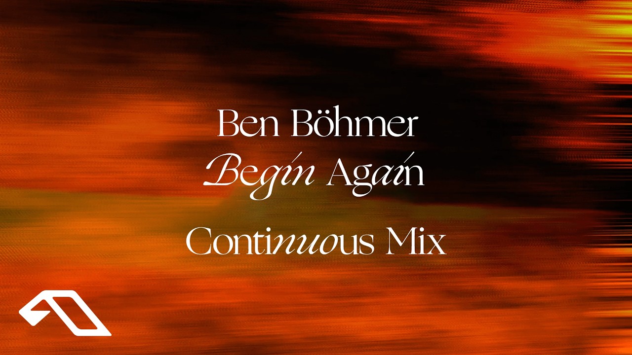Ben B&ouml;hmer - Begin Again (Continuous Mix)