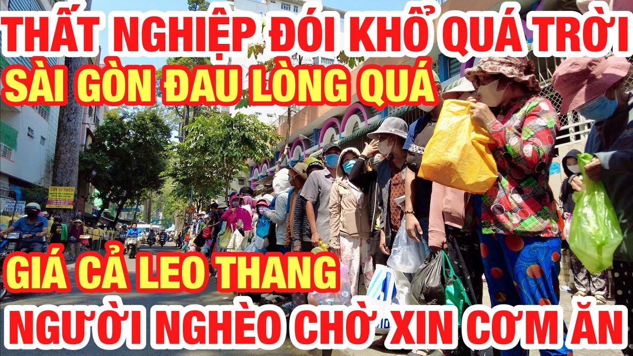 SÀI GÒN THẤT NGHIỆP ĐÓI KHỔ QUÁ TRỜI ! CẢNH TƯỢNG HÀNG TRĂM NGƯỜI NGHÈO TRÀN RA ĐƯỜNG CHỜ XIN CƠM ĂN