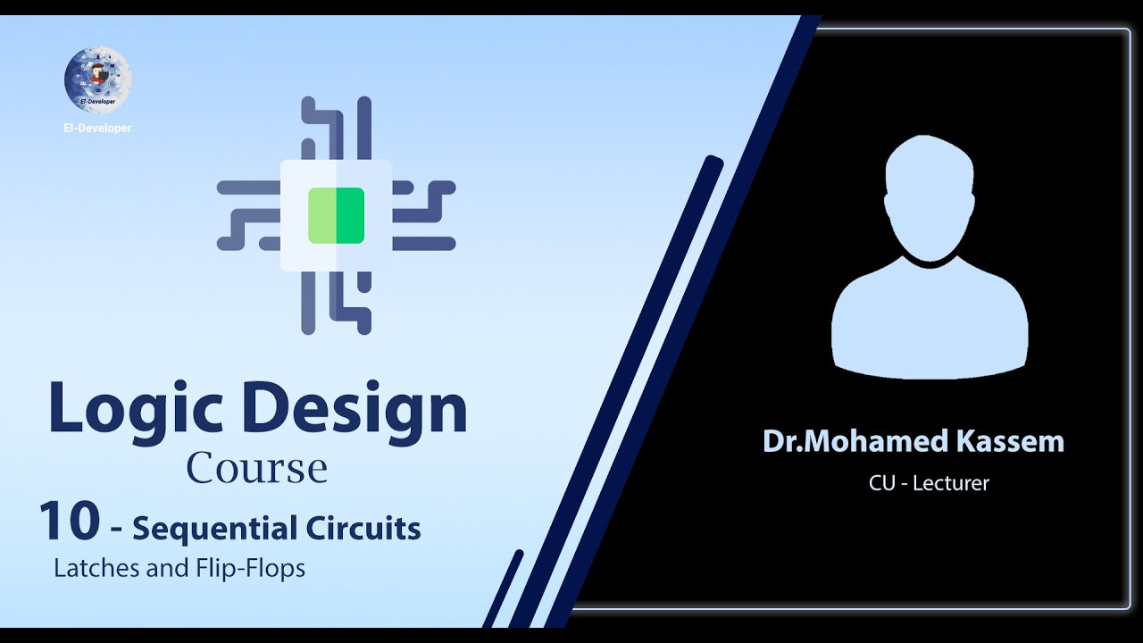 10- Sequential Circuits - Latches and Flip Flops ( Logic Design Course ) - شرح بالعربي