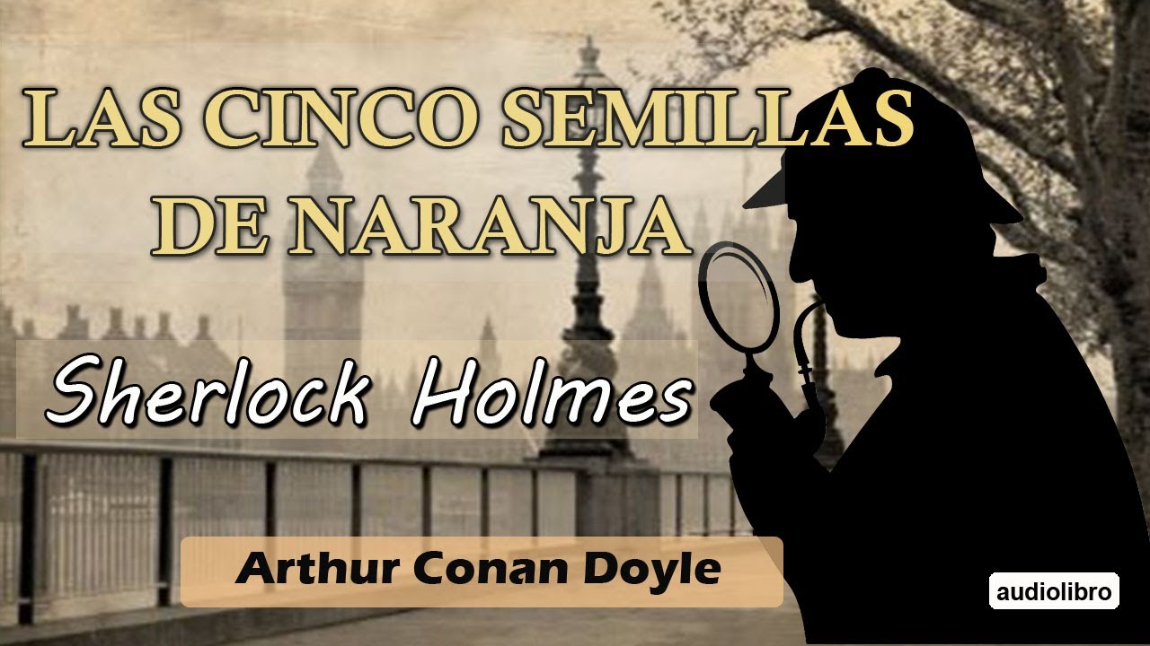 LAS 5 SEMILLAS DE NARANJA  - SHERLOCK HOLMES - ARTHUR CONAN DOYLE