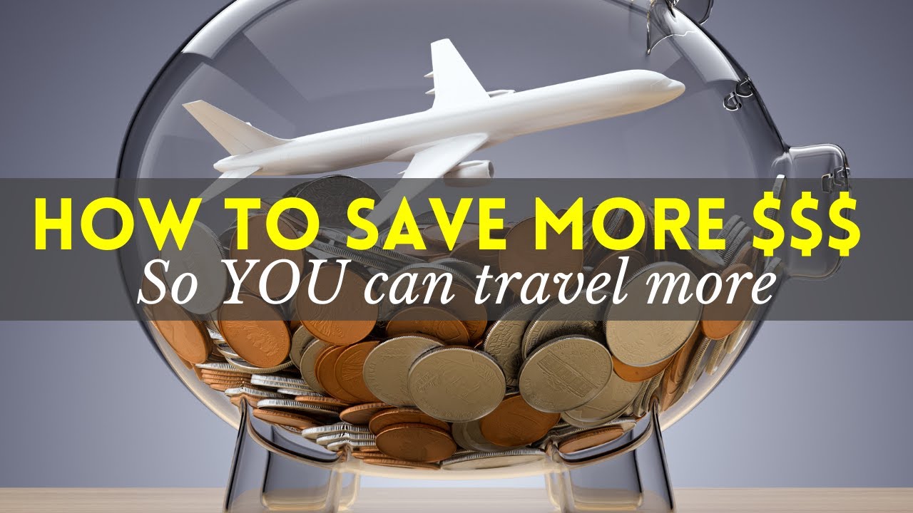SAVE MONEY to TRAVEL MORE! Money Saving Tips to Live Your Travel Dreams!