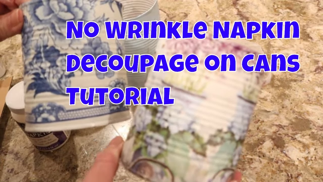 How To Decoupage with Napkins on Cans with No Wrinkles - Video Tutorial