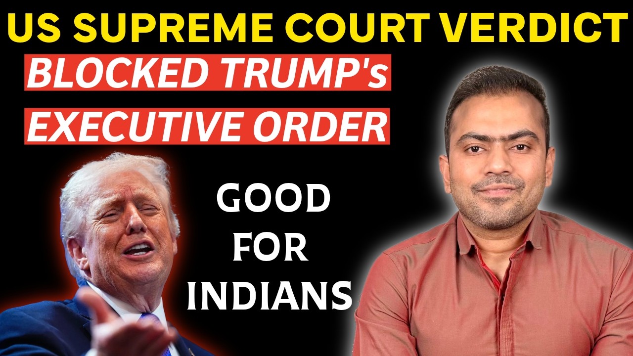 🚨 Breaking: Supreme Court BLOCKED Trump's Executive Order | GOOD for Indians 🇮🇳🇺🇸