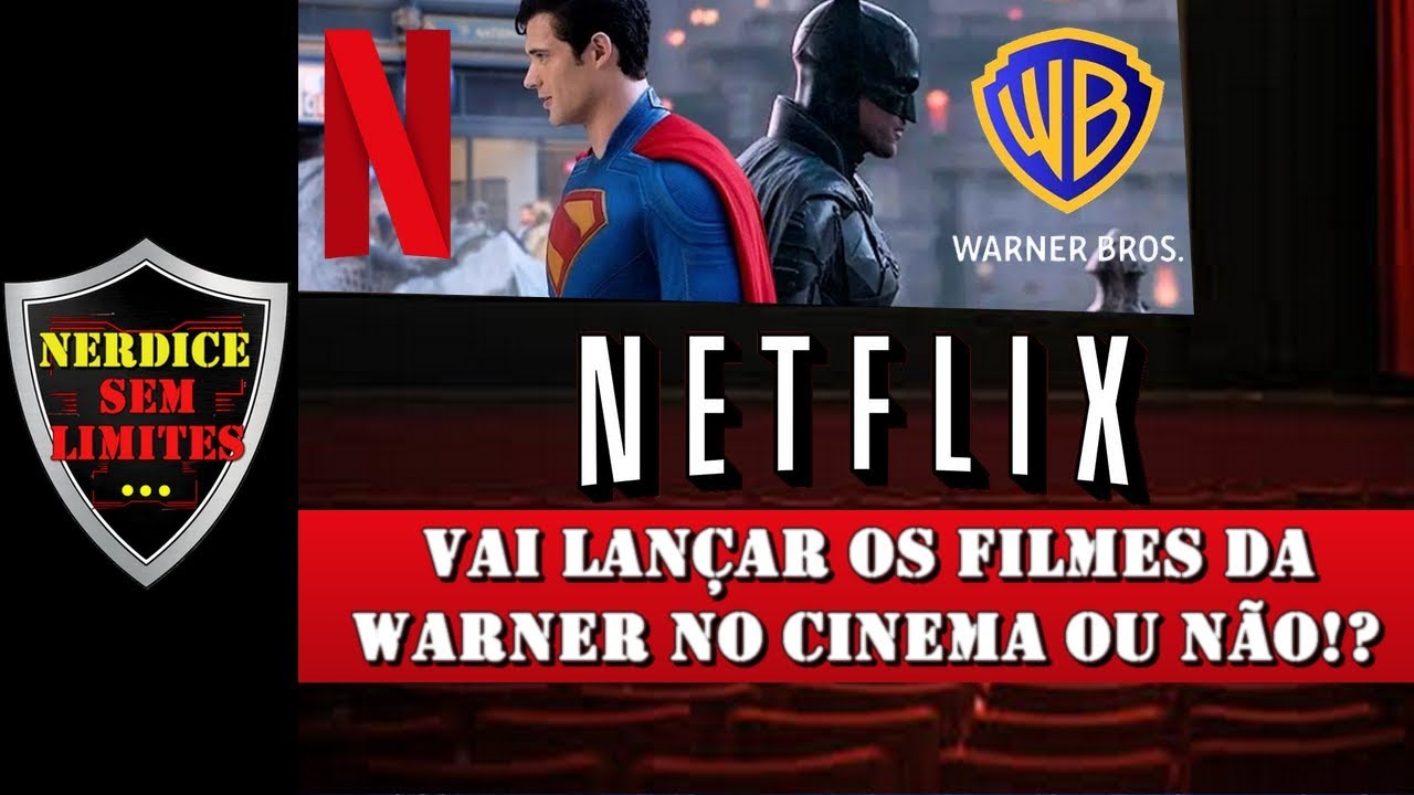 NETFLIX Comenta SE Lançará FILMES da WARNER no CINEMA ou NÃO!