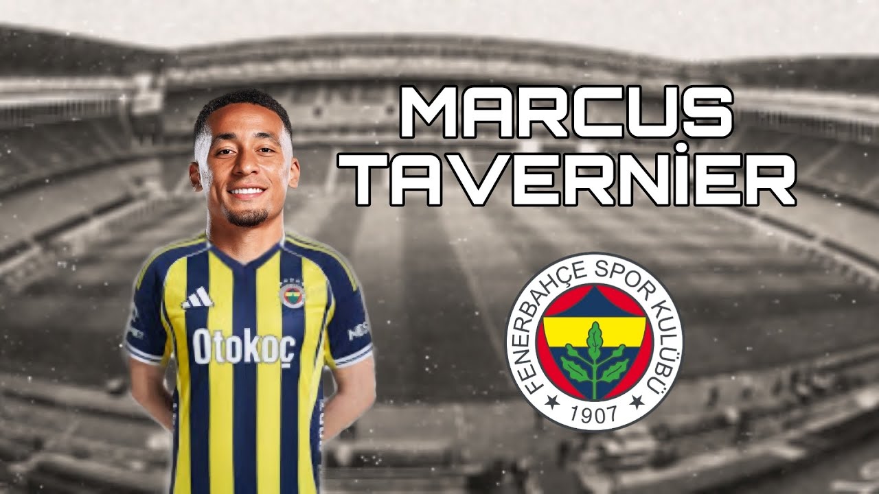 Marcus Tavernier • Welcome To Fenerbahçe 🟡🔵 • Skills & Goals • 2025 HD