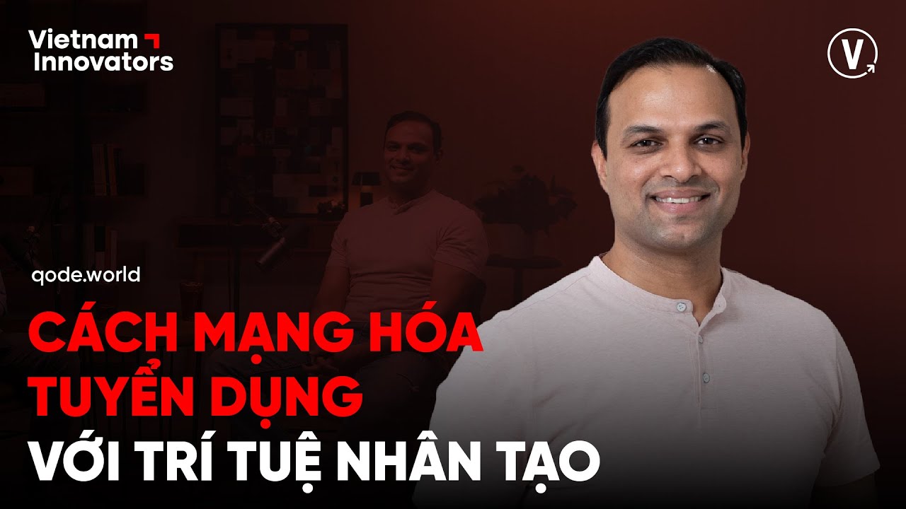 Cách mạng hoá tuyển dụng với trí tuệ nhân tạo - Kartick Narayan, CEO & Founder of qode.world