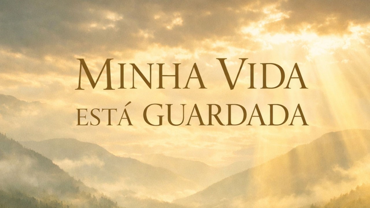 Minha Vida Está Guardada | Oração Cantada – O Senhor é Meu Pastor