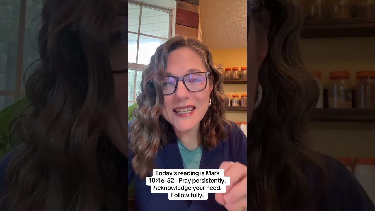 Today’s reading is Mark 10:46-52.  Pray persistently.  Acknowledge your need.  Follow fully.