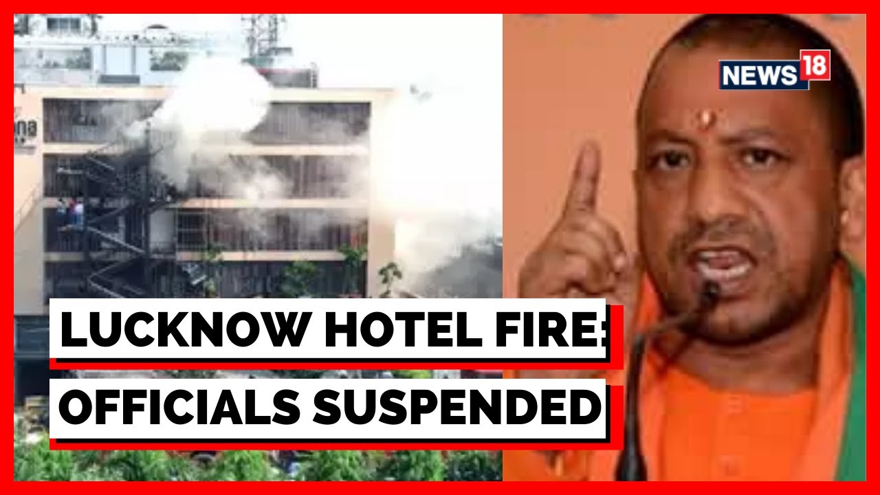 Lucknow Hotel Fire | Lucknow Hotel Fire Kills 4; CM Yogi Adityanath Suspends Officials |English News