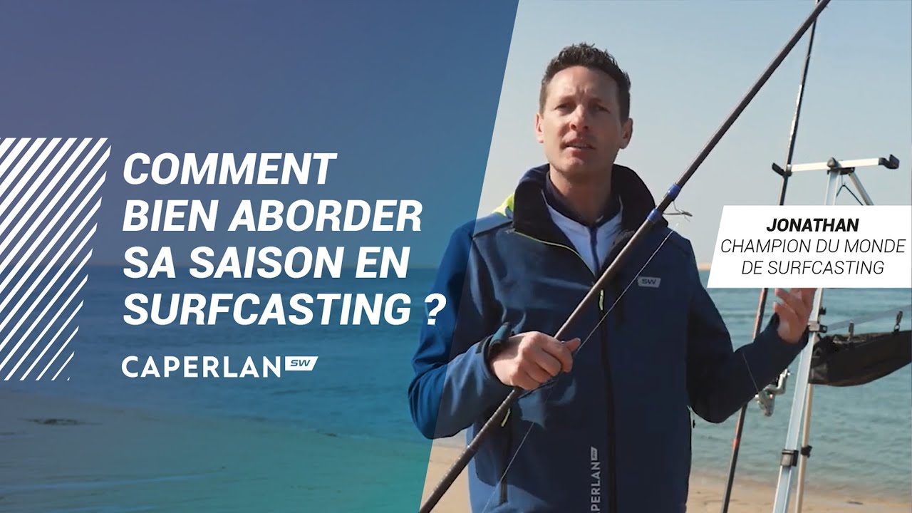 COMMENT BIEN ABORDER SA SAISON SURFCASTING | CAPERLAN SW