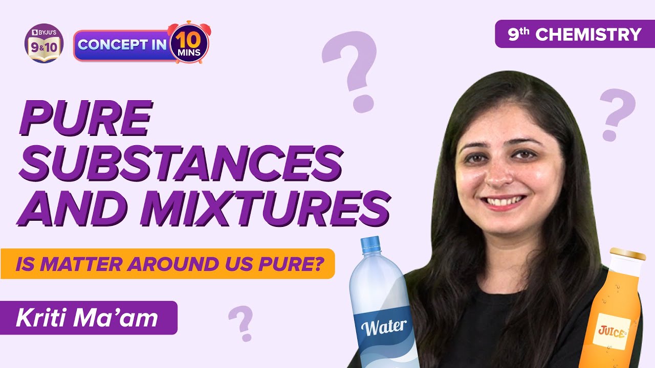 Pure Substances and Mixtures Class 9 Science (Chemistry) Is Matter Around us Pure Concepts Explained