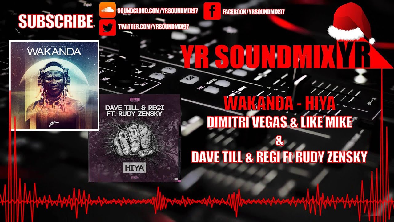 Dimitri Vegas & Like Mike VS Dave Till & Regi Ft Rudy Zensky - Wakanda - HIYA