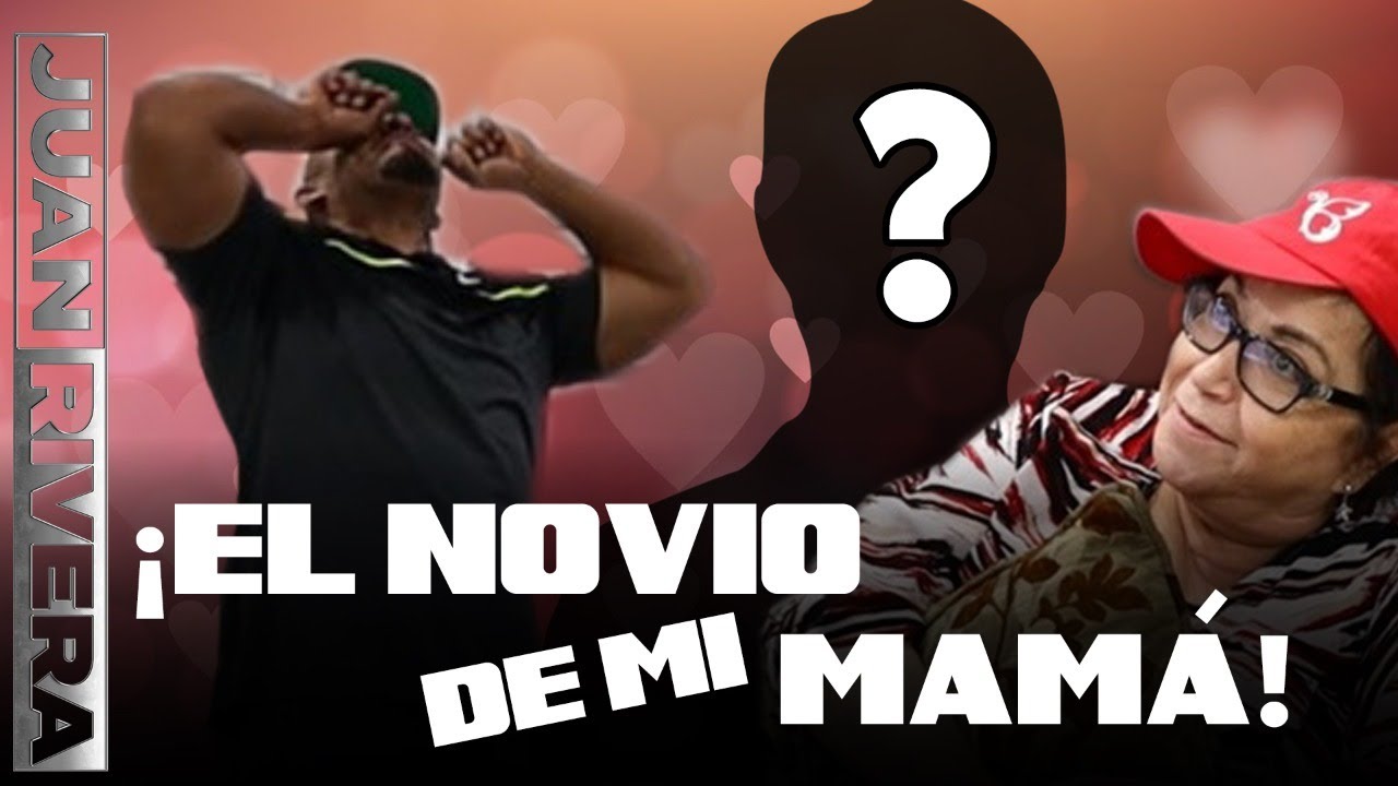 ¿Mi Mamá Tiene NOVIO? | Juan Rivera