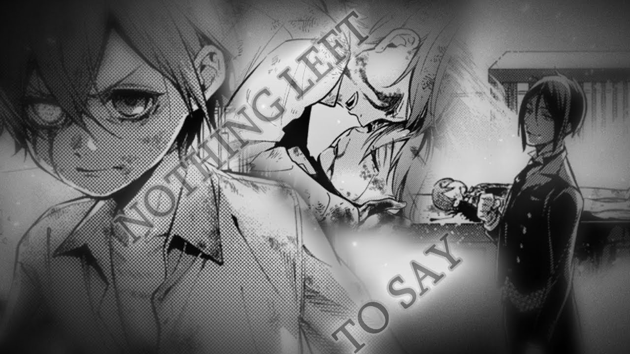 「 Black Butler || Kuroshitsuji 」 - Nothing Left to Say