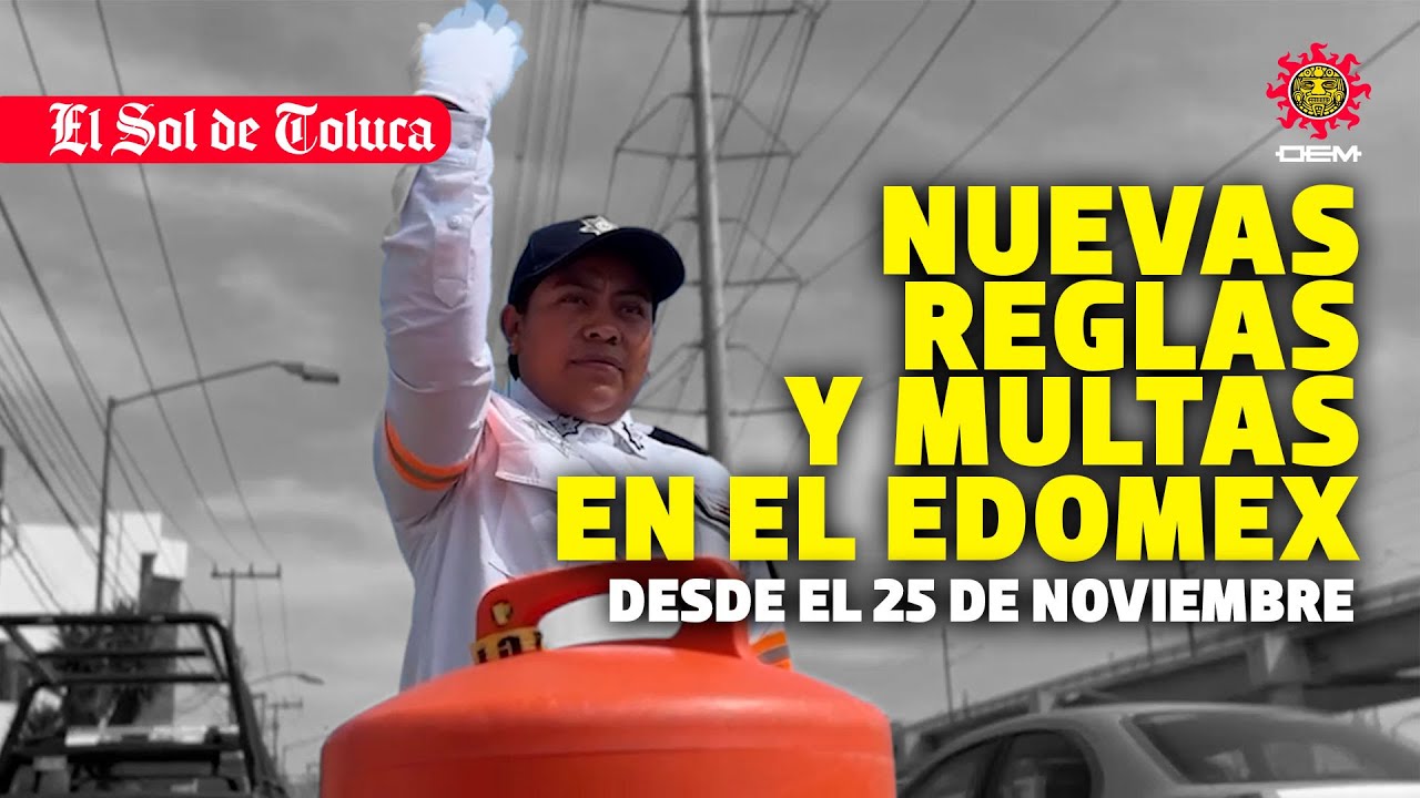 NUEVO REGLAMENTO DE TR&Aacute;NSITO EN EL EDOMEX: ESTO CAMBIA DESDE EL 25 DE NOVIEMBRE 2025