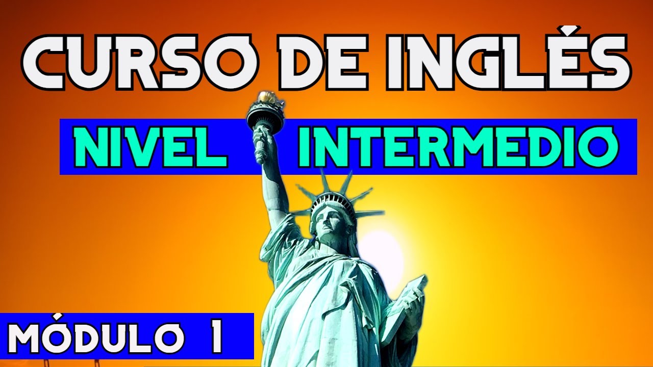 CURSO DE INGLÉS INTERMEDIO COMPLETO GRATIS CON CLASES EN VIVO Y EJERCICIOS