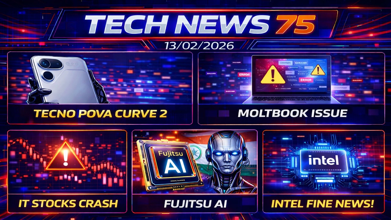 TECH NEWS 75 | TECNO POVA CURVE 2 | MOLTBOOK ISSUE | IT STOCKS CRASH | FUJITSU AI | INTEL FINE NEWS!