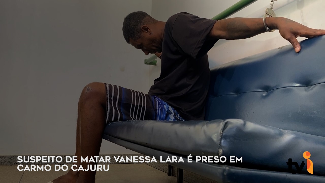 Suspeito de matar Vanessa Lara é preso em Carmo do Cajuru