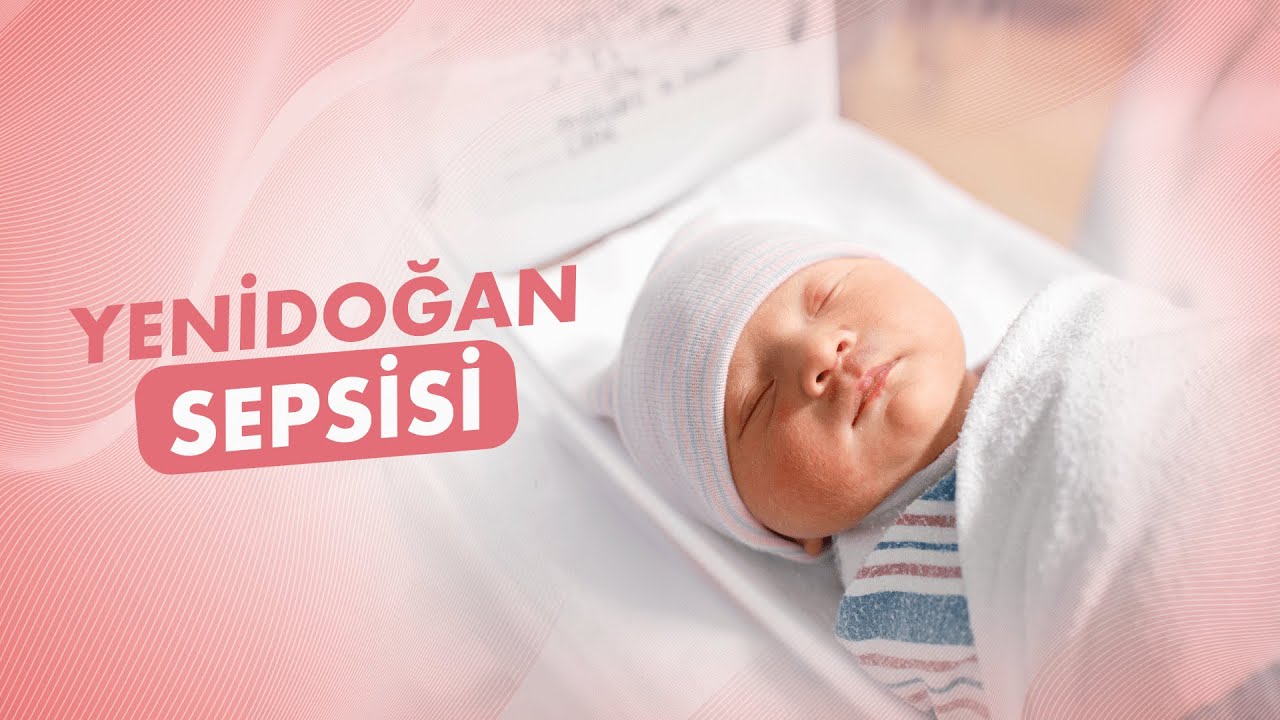 Yenidoğan Sepsisi Nedir?│Doç. Dr. Mehmet Büyüktiryaki