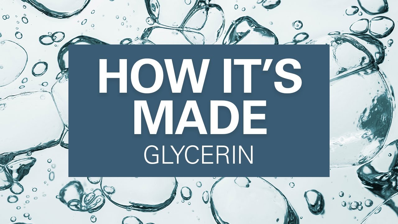 What is Glycerin? | How Glycerin is Made | What Glycerin is Used For